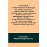 The Trial of Charles Random de Berenger, Sir Thomas Cochrane, commonly called Lord Cochrane, the Hon. Andrew Cochrane Johnstone, Richard Gathorne Butt