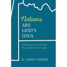 Nations Are God's Idea: Exposing and Countering the Assault on Sovereignty