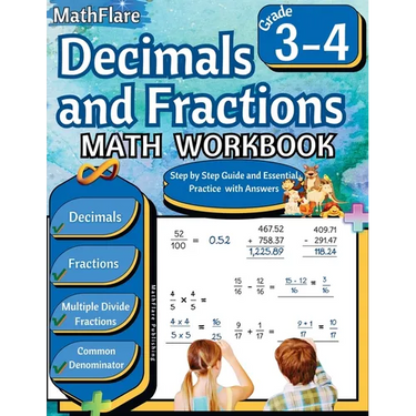 Decimals and Fractions Math Workbook 3rd and 4th Grade: Fractions and Decimals Grade 3-4, Operations with Decimals and Fractions, Comparing Fractions,
