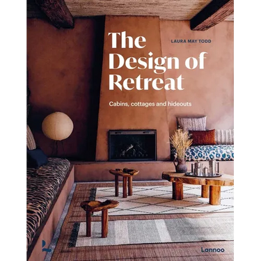 The Design of Retreat: Cabins, Cottages and Hideouts