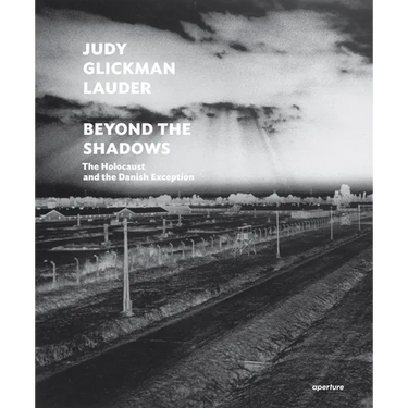 Judy Glickman Lauder: Beyond the Shadows: The Holocaust and the Danish Exception