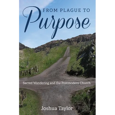 From Plague to Purpose: Sacred Wandering and the Postmodern Church
