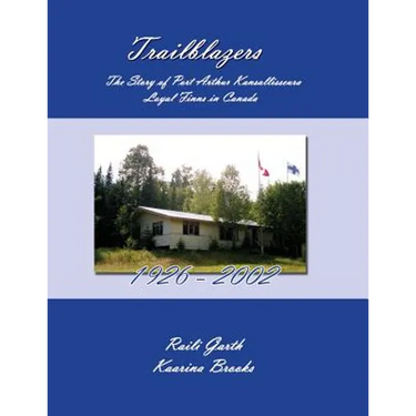 Trailblazers: The Story of Port Arthur Kansallisseura - Loyal Finns in Canada 1926 - 2002