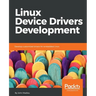 Linux Device Drivers Development: Develop customized drivers for embedded Linux