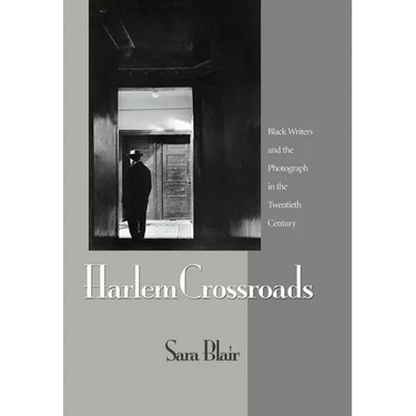 Harlem Crossroads: Black Writers and the Photograph in the Twentieth Century
