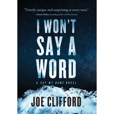 I Won't Say a Word: A Say My Name Novel