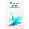 Origami Book: Cute and Easy Origami for Kids: Origami for Beginners
