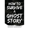 How to Survive a Ghost Story