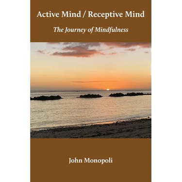 Active Mind / Receptive Mind: The Journey of Mindfulness