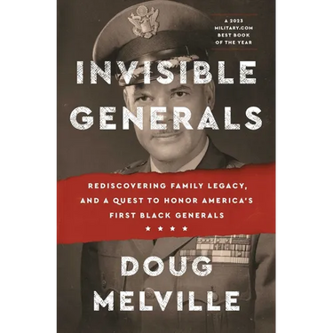 Invisible Generals: Rediscovering Family Legacy, and a Quest to Honor America's First Black Generals