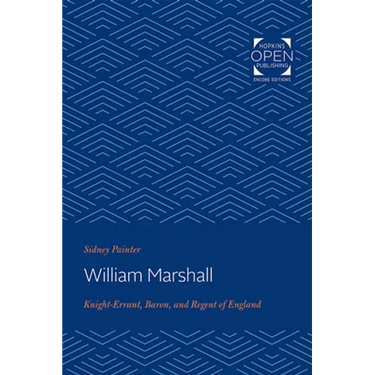 William Marshal: Knight-Errant, Baron, and Regent of England
