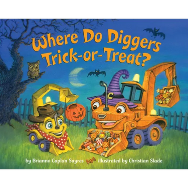 Where Do Diggers Trick-Or-Treat?: A Halloween Book for Kids and Toddlers