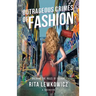Outrageous Crimes of Fashion: Breaking All The Rules of Fashion