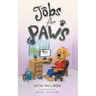 Jobs for Paws: A humorous Children's Book about a Dog who decides there must be more to life and sets out to find himself a job