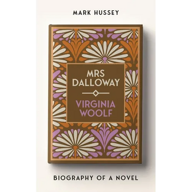 Mrs Dalloway: Biography of a Novel
