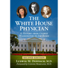 The White House Physician: A History from George Washington to Joe Biden, 2D Ed.