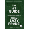 The #1 Guide to Save Your Business from Lazy F@#Ks!