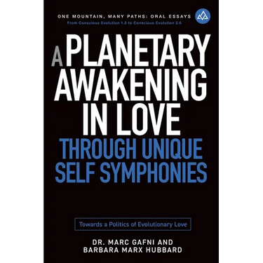 A Planetary Awakening in Love Through Unique Self Symphonies: Towards a Politics of Evolutionary Love