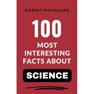 100 Most Interesting Facts About Science