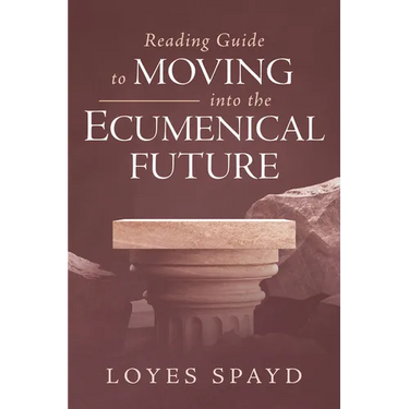 Reading Guide to Moving Into the Ecumenical Future