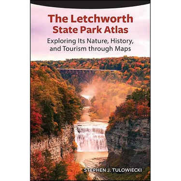 The Letchworth State Park Atlas: Exploring Its Nature, History, and Tourism through Maps