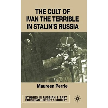 The Cult of Ivan the Terrible in Stalin's Russia