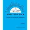 Berry's Blue Book - a Book of Historical Interviews