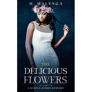 The Delicious Flowers: A Myrtle Jenson Mystery