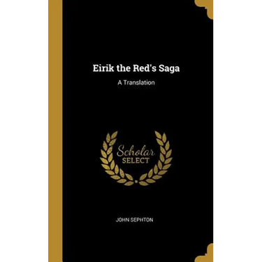 Eirik the Red's Saga: A Translation