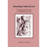 Mourning Unlived Lives: A Psychological Study of Childbearing Loss
