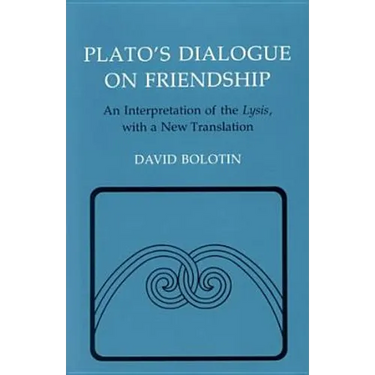 Plato's Dialogue on Friendship: An Interpretation of the Lysis', with a New Translation