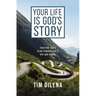 Your Life Is God's Story: Trusting God's Plan Through Life's Ups and Downs