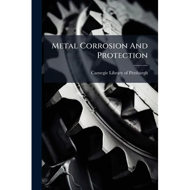 Metal Corrosion And Protection