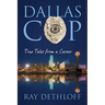 Dallas Cop: True Tales from a Career