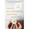 Why Motherhood Matters: An Invitation to Purposeful Parenting
