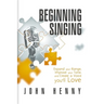 Beginning Singing: Expand Your Range, Improve Your Tone, and Create a Voice You'll Love