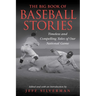 The Big Book of Baseball Stories: Timeless and Compelling Tales of Our National Game