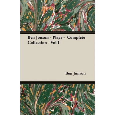 Ben Jonson - Plays - Complete Collection - Vol I