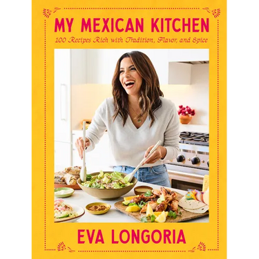 My Mexican Kitchen: 100 Recipes Rich with Tradition, Flavor, and Spice: A Cookbook