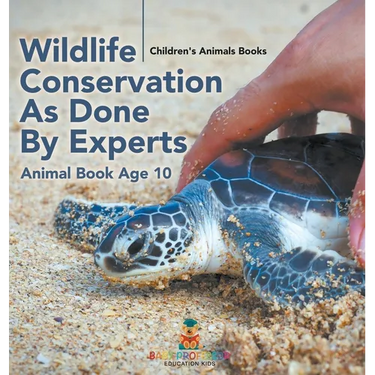 Wildlife Conservation As Done By Experts - Animal Book Age 10 Children's Animal Books