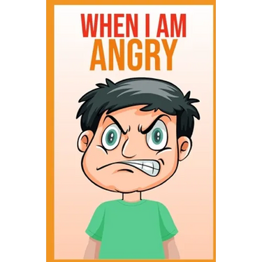 When i am angry: A Mindful Positive Story to teach Kids Anger Management, Self-Regulation Skillsand How to Deal with their emotions and Sensations