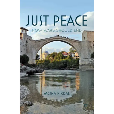 Just Peace: How Wars Should End