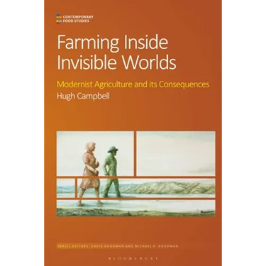 Farming Inside Invisible Worlds: Modernist Agriculture and Its Consequences