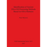 Identification of Ancient Olive Oil Processing Methods Based on Olive Remains
