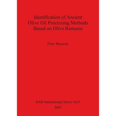 Identification of Ancient Olive Oil Processing Methods Based on Olive Remains