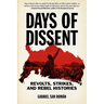 Days of Dissent: Revolts, Strikes, and Rebel Histories