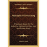 Principles Of Preaching: A Textbook Based On The Inductive Method, For Class Use And Private Study