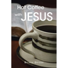Hot Coffee with JESUS