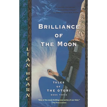 Brilliance of the Moon: Tales of the Otori, Book Three