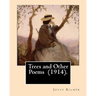 Trees and Other Poems (1914). By: Joyce Kilmer: Which was published in the collection Trees and Other Poems in 1914.